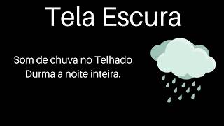🌧️ Som de Chuva no Telhado para Dormir 😴 | 8 Horas | Tela Escura | Sono Profundo