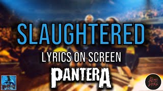 Pantera - Slaughtered (Lyrics on Screen Video 🎤🎶🎸🥁)