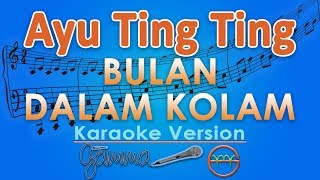 Download lagu Ayu Ting Ting - Bulan Dalam Kolam (Karaoke) | GMusic mp3