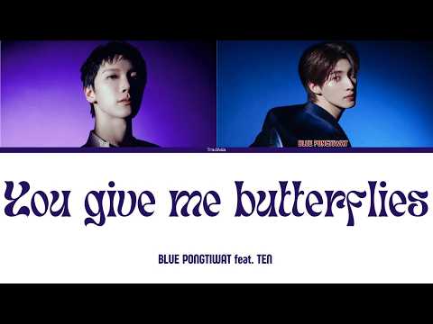 (VOSTENG) BLUE PONGTIWAT feat. TEN - You Give Me Butterflies - (Color Coded Lyrics ENG)