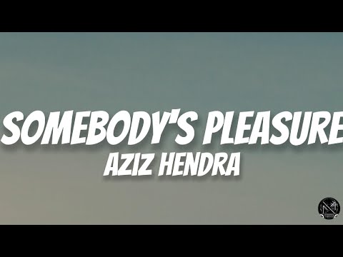 Somebody's Pleasure (Extended Version) &ndash; Aziz Hedra Lyrics