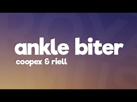 Coopex, LBLVNC & RIELL - Ankle Biter (Lyrics)