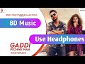 Gaddi Pichhe Naa 8D Music Khan Bhaini Shipra Goyal Gaddi Pichhe Naa 8D Music