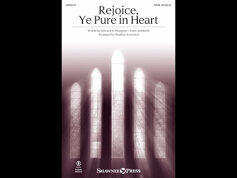 REJOICE, YE PURE IN HEART (SATB Choir) - arr. Heather Sorenson