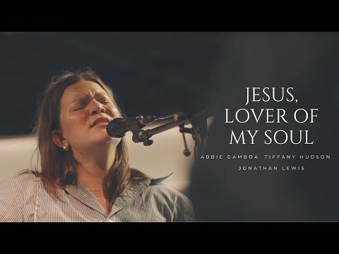 Jesus, Lover Of My Soul - Tiffany Hudson + Abbie Gamboa & Jonathan Lewis l UPERRROOM Prayer Set