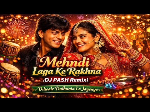 👉 Mehndi Laga Ke Rakhna (DJ PASH Remix) | Dilwale Dulhania Le Jayenge