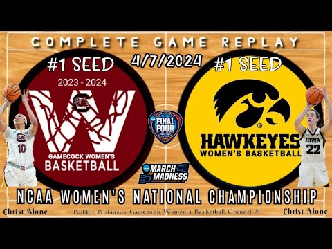 #1 Seed South Carolina Gamecocks vs #1 Seed Iowa -NCAA CHAMPIONSHIP  TITLE GAME (4/7/24-FULL REPLAY)