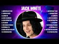 Jack White Greatest Hits Full Album ️ Full Album ️ Top 10 Hits Of All Time