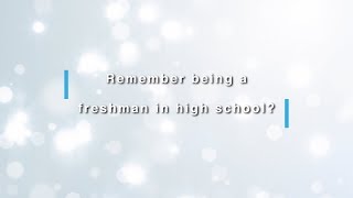 Remember when you were a freshman in high school?