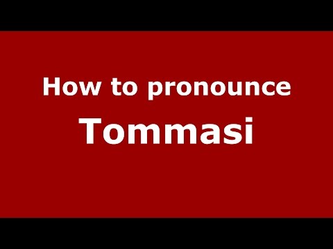 How to pronounce Tommasi