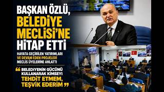 Başkan Özlü, Belediye Meclisi’ne Hitap Etti