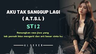 Download lagu AKU TAK SANGGUP LAGI (ATSL) _ ST12  _ By AL COVER mp3