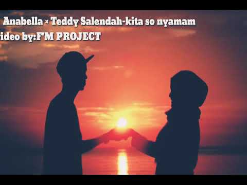 Anabella×teddy salendah-kita so nyaman