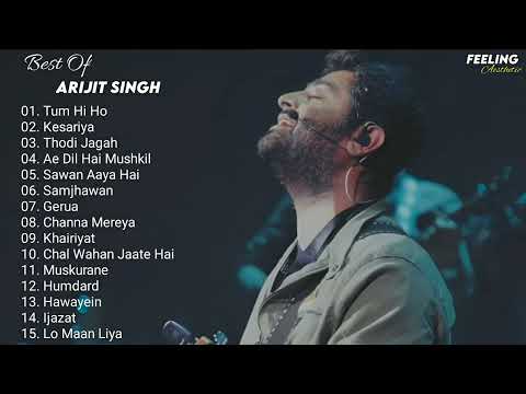 Arijit Singh Hit 15 Song Jukebox ???? | Top 15 Songs Of Arijit Singh | Feeling A E S T H E T I C