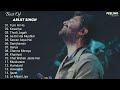 Arijit Singh Hit 15 Song Jukebox 🌃 | Top 15 Songs Of Arijit Singh | Feeling A E S T H E T I C