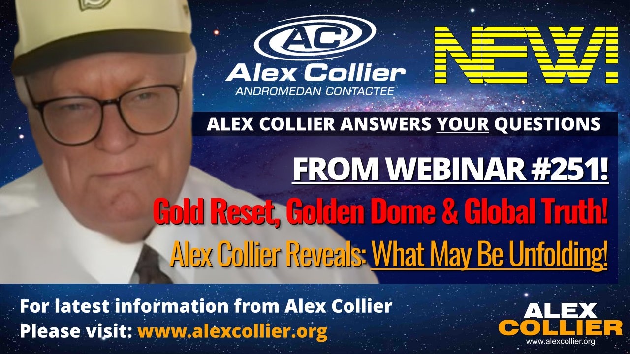Gold Reset, Golden Dome & Global Truth! Alex Collier Reveals: What May Be Unfolding! *NEW*