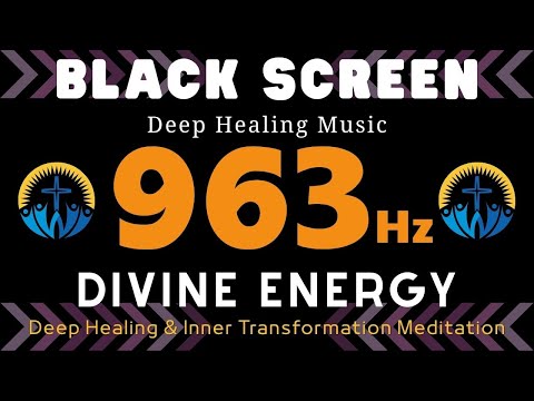 FREQUENCY 963HZ DIVINE ENERGY - Spiritual Awakening, Deep Healing & Inner Transformation Meditation