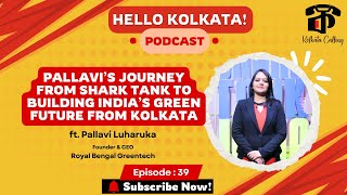 YouTube thumbnail for Hello Kolkata! | Ep. #39 | ft. Pallavi Luharuka - Founder & CEO @ Royal Bengal Greentech