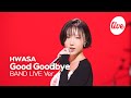 [4K] 화사(HWASA) “Good Goodbye” Band LIVE | it's Live