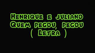 Quem pegou pegou  henrique e juliano (letra)