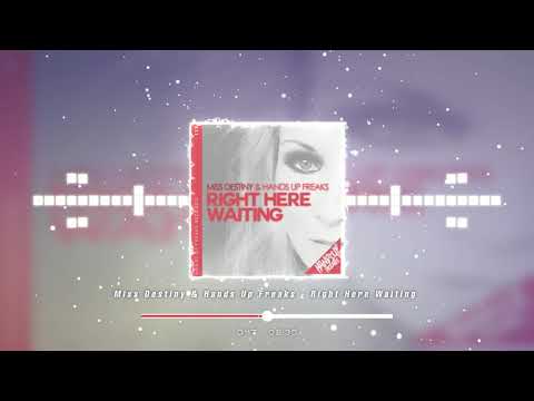 Miss Destiny & Hands Up Freaks - Right Here Waiting