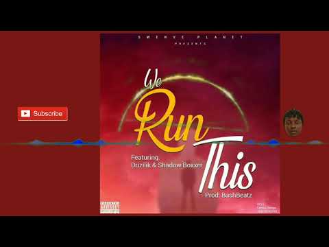 Swerve Planet ft Drizilik & Shadow Boxxer_We Run This(Official Audio 2019)