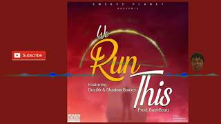 Swerve Planet ft Drizilik &amp; Shadow Boxxer_We Run This(Official Audio 2019)