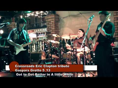 Crossroads Eric Clapton Tribute Gaspars Grotto 5_13 Got to get better in a little while