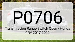 DTC P0706 Transmission Range Switch Open - Honda CRV 2017-2022