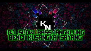 Download lagu Dj slow angklung | BENCI KU SANGKA SAYANG | remix slow bass terbaru mp3