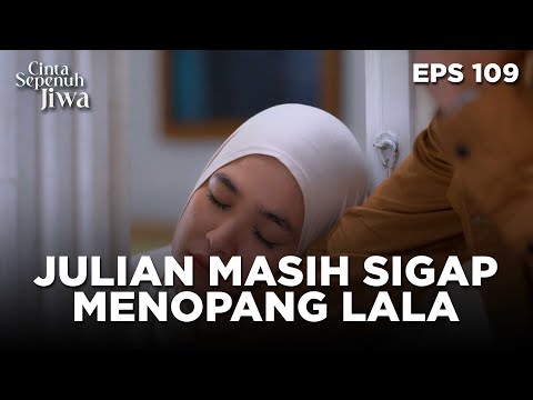 Begitu Sigapnya Julian Menopang Lala Yang Tertidur - CINTA SEPENUH JIWA | EPS 109 Part 3