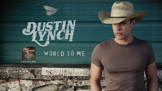 Dustin Lynch - World to Me (Audio)