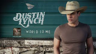 Dustin Lynch - World to Me (Official Audio)