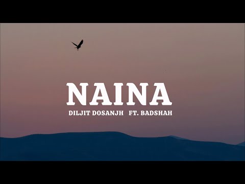 Naina - Diljit Dosanjh ft. Badshah Musical Lyrics