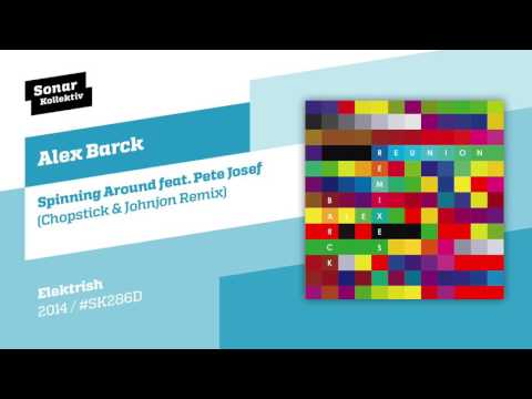 Alex Barck - Spinning Around feat. Pete Josef (Chopstick & Johnjon Remix)