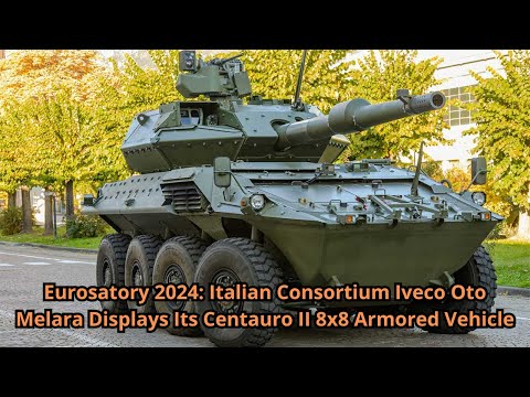 Italian Consortium Iveco Oto Melara Displays Its Centauro II 8x8 Armored Vehicle