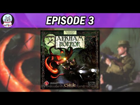 Arkham Horror | Playthrough | Episode 3