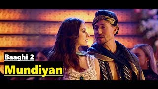Mundiyan - Navraj Hans &amp; Palak Muchhal - Baaghi 2 (2018)- Tiger Shroff Disha Patani-Full Song Lyrics