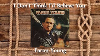Faron Young - I Don&#39;t Think I&#39;d Believe You