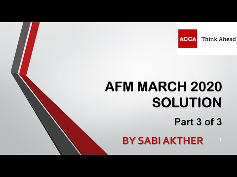 ACCA I Advanced Financial Management (AFM) I AFM March 2020 Solution - Part 3 of 3