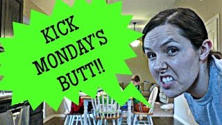 KICKED MONDAY'S BUTT