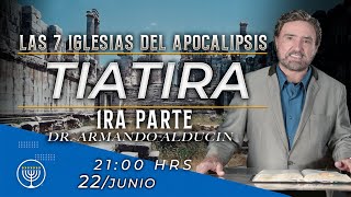LAS IGLESIAS DEL APOCALIPSIS: TIATIRA 1ra Parte - Armando Alducin