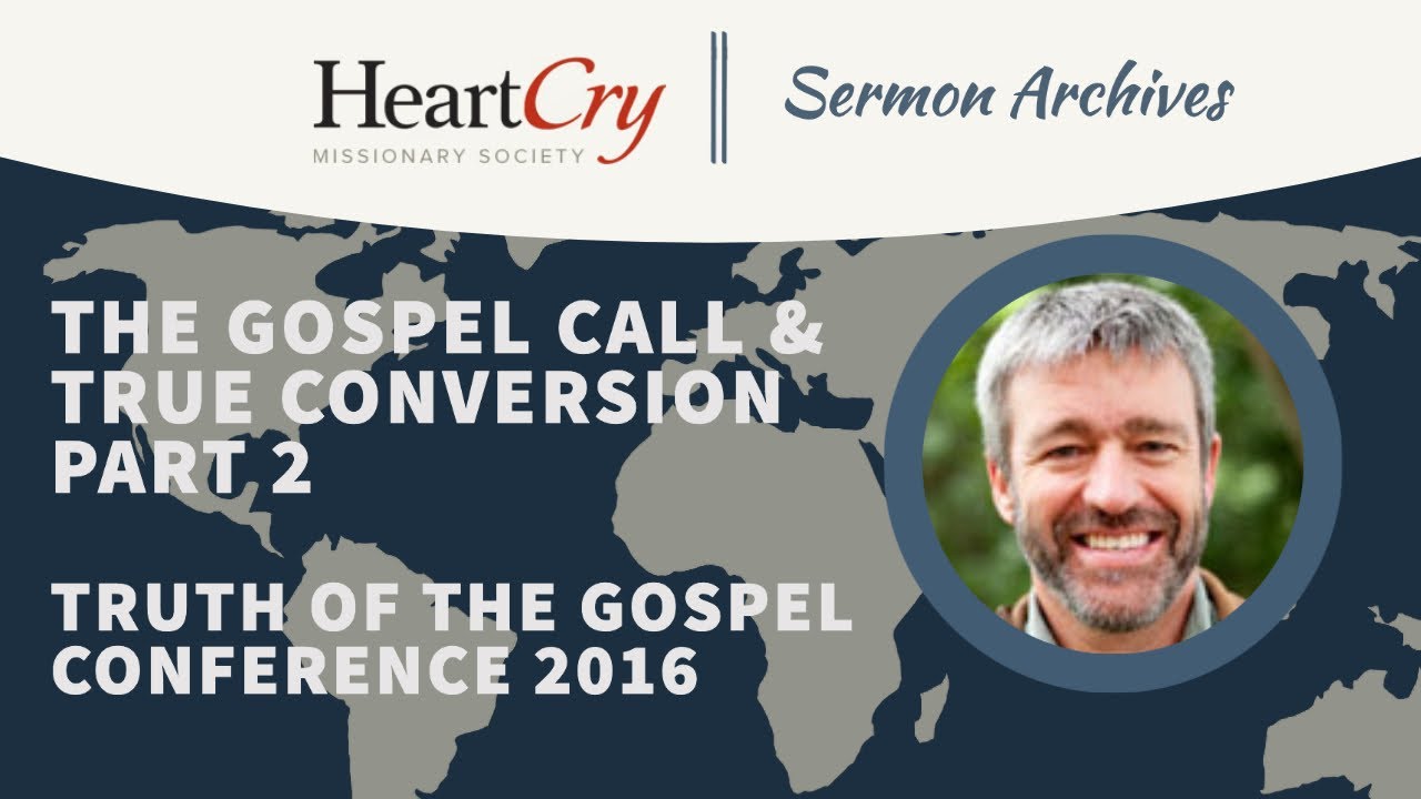 Paul Washer | The Gospel Call and True Conversion | Truth of the Gospel Conference 2016