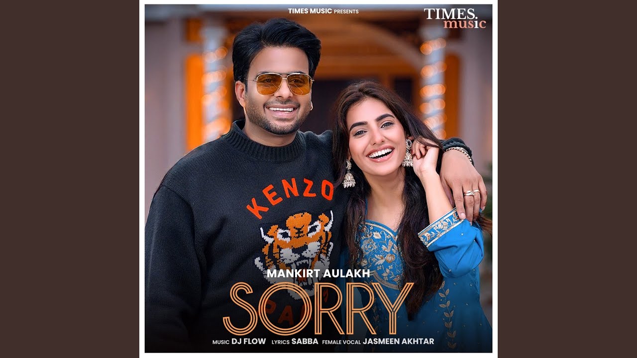 Sorry Lyrics | Mankirt Aulakh, Jasmeen Akhtar