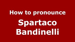 How to pronounce Spartaco Bandinelli