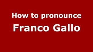 How to pronounce Franco Gallo