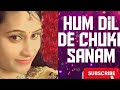 Hum Dil De Chuke Sanam Song