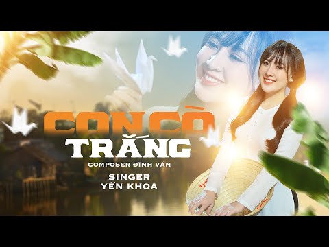 Con Cò Trắng (ST: Đình Văn) -Yến Khoa | Tưởng Nhớ Cố Ca Sĩ Phi Nhung (4K MV Official)