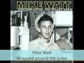Mike Watt - Contemplating the Engine Room - Wrapped around the screw