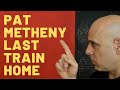 Pat Metheny Last Train Home: Three Hidden Composition Details